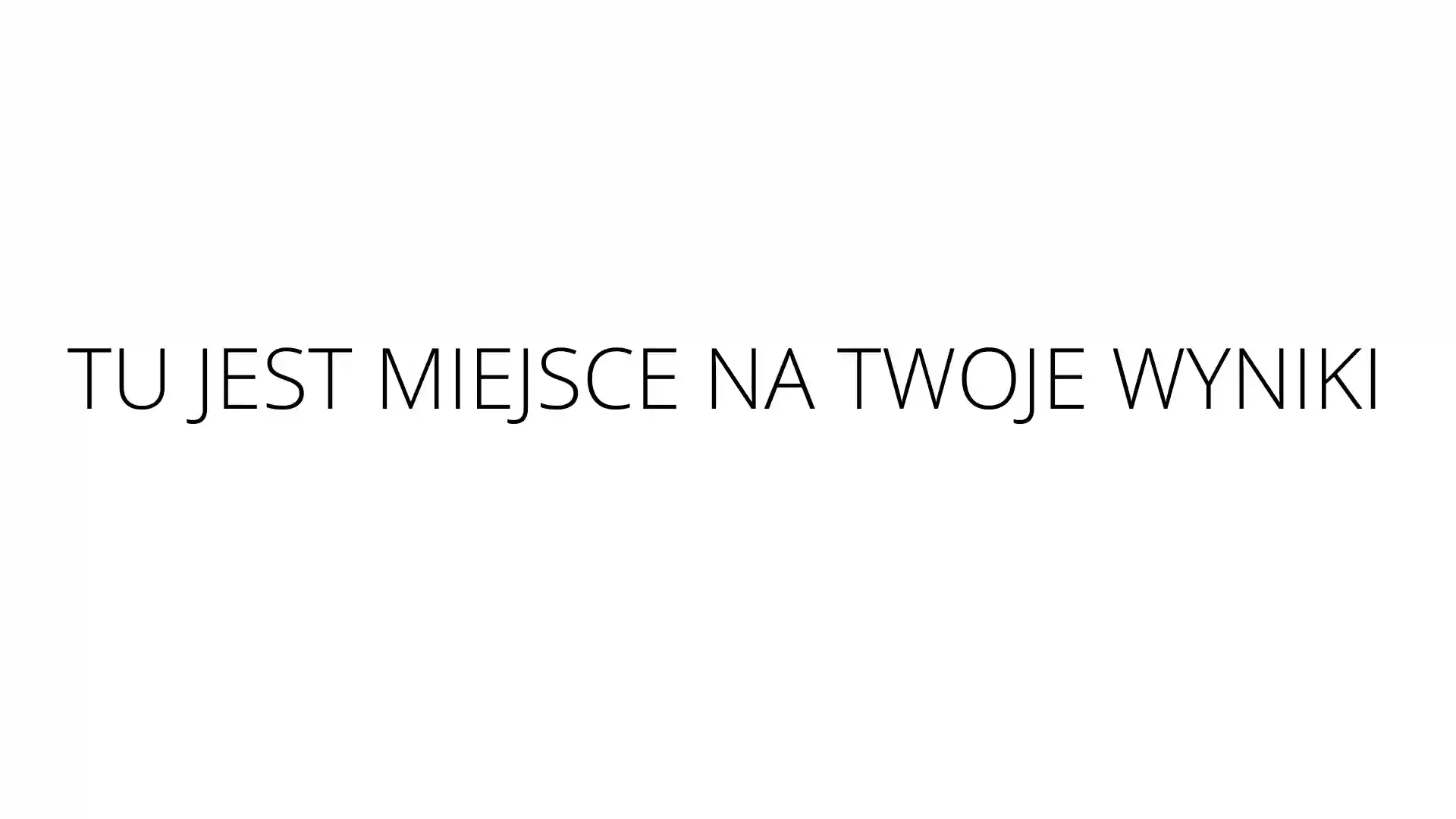 TU-JEST-MIEJSCE-NA-TWOJE-WYNIKI